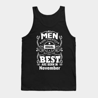 All Men Are Created Equal - The Best Are Born in November Tank Top